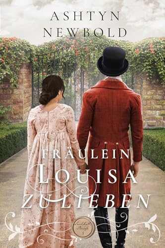Fräulein Louisa zu lieben: Regency-Liebesroman (Larkhall Briefe 3)