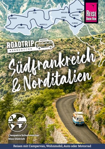 Reise Know-How Roadtrip Handbuch Südfrankreich – Norditalien: Routen, Stellplätze und Infos für die große Tour von der französischen Atlantikküste bis an die italienische Adria (Reiseführer)