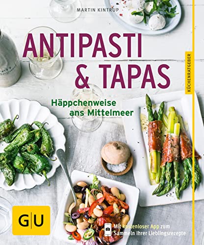 Antipasti & Tapas: Häppchenweise ans Mittelmeer (GU Küchenratgeber Classics)