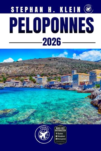 PELOPONNES REISEFÜHRER: Erkunden Sie den Peloponnes wie ein Einheimischer: Authentische Tipps, Top-Spots und Tagesausflüge