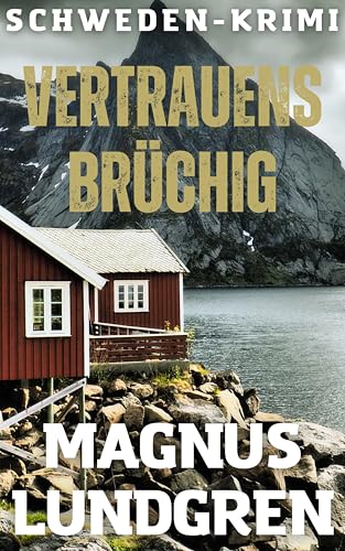 Vertrauensbrüchig: Schweden-Krimi (Kjell Dahlberg 5)