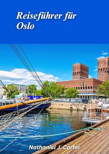 Oslo-Reiseführer 2025: Entdecken Sie nordische Eleganz mit Fjordblick, Kunstgalerien und urbanen Abenteuern