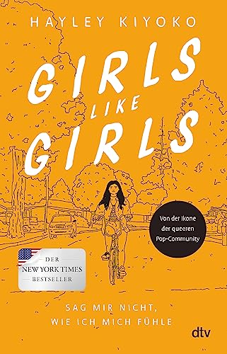 Girls like girls – Sag mir nicht, wie ich mich fühle: Eine gefühlvolle Liebesgeschichte von einer Pop-Ikone der LGBTQ+-Community