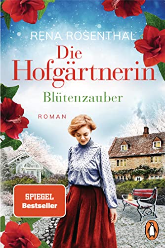 Die Hofgärtnerin - Blütenzauber: Roman. Die spannende Familiensaga von Bestsellerautorin Rena Rosenthal (Die Hofgärtnerinnen-Saga, Band 3)