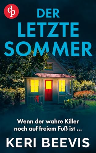 Der letzte Sommer | Der mitreißende Psychothriller voller unvorhersehbarer Wendungen: Wenn der wahre Killer noch auf freiem Fuß ist …