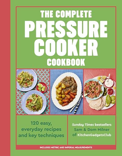 The Complete Pressure Cooker Cookbook: 120 satisfying, super-easy recipes (English Edition)