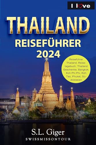 Thailand Reiseführer : Reiseführer Thailand, Reisetagebuch, Thailand Geschenke, Bangkok, Koh Phi Phi, Koh Tao, Phuket, Südostasien (Swissmissontour Reiseführer)