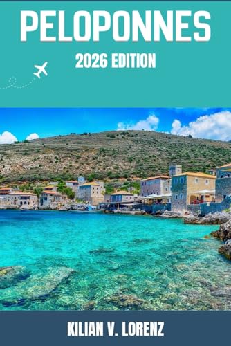 PELOPONNES REISEFÜHRER: Entdecken Sie Peloponnes Top-Highlights, versteckte Juwelen, Nachtleben, Outdoor Abenteuer und Kultur – mit praktischen Tipps und lokalen Einblicken