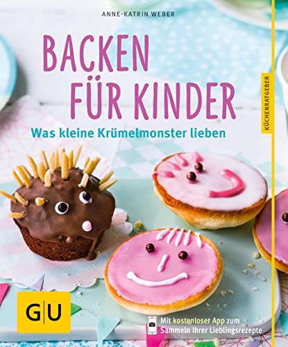 Backen für Kinder: Was kleine Krümelmonster lieben (GU Küchenratgeber Classics)