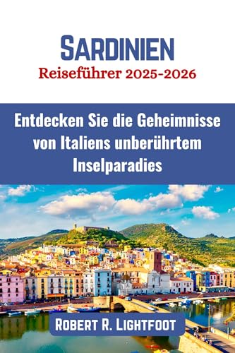 Sardinien Reiseführer 2025–2026: Entdecken Sie die Geheimnisse von Italiens unberührtem Inselparadies