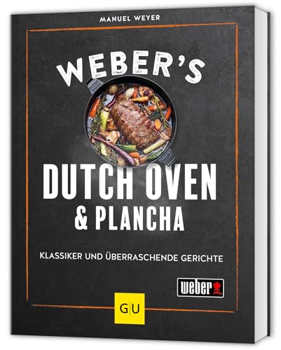 Weber's Dutch Oven und Plancha: Outdoor Küche für Grillfans – Grill-Rezepte für jede Jahreszeit (Weber's Grillen)