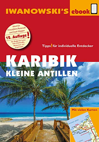 Karibik - Kleine Antillen - Reiseführer von Iwanowski: Individualreiseführer mit Extra-Reisekarte und Karten-Download (Reisehandbuch)