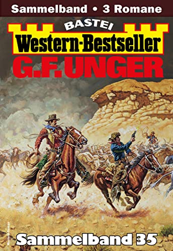 G. F. Unger Western-Bestseller Sammelband 35: 3 Western in einem Band