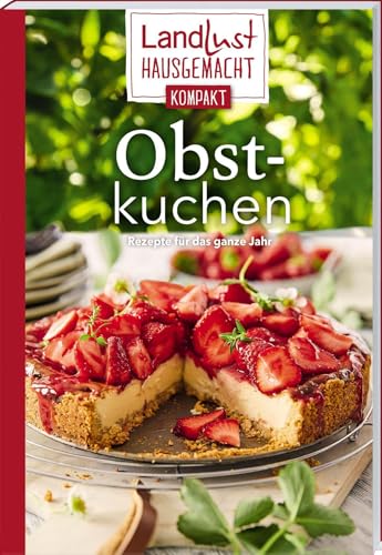 Landlust Hausgemacht Obstkuchen: Rezepte für das ganze Jahr. Band 1 der Kompakt-Reihe mit den besten Landlust-Rezepten für Klassiker & neue Backideen. Blechkuchen, Muffins, Pies, no-bake Kuchen & Co