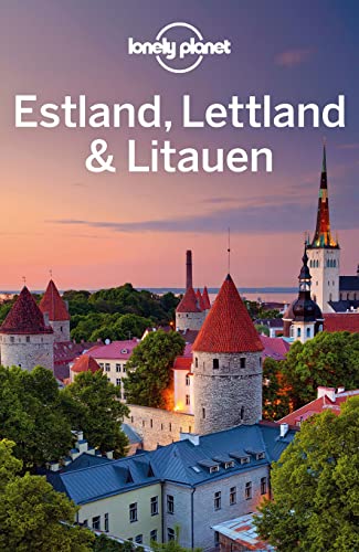 LONELY PLANET Reiseführer Estland, Lettland & Litauen: Eigene Wege gehen und Einzigartiges erleben.