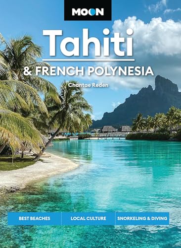 Moon Tahiti & French Polynesia: Best Beaches, Local Culture, Snorkeling & Diving (Moon Asia & Pacific Travel Guide) (English Edition)