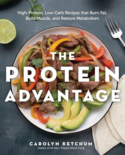 The Protein Advantage: High-Protein, Low-Carb Recipes that Burn Fat, Build Muscle, and Restore Your Metabolism (English Edition)