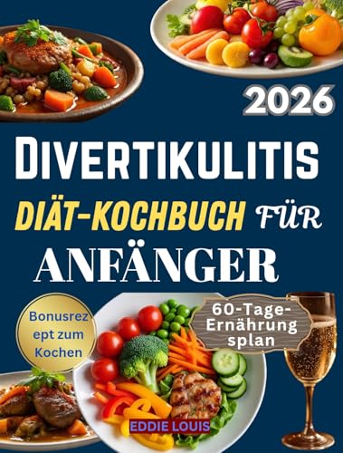 Divertikulitis Diät Kochbuch FÜR ANFÄNGER