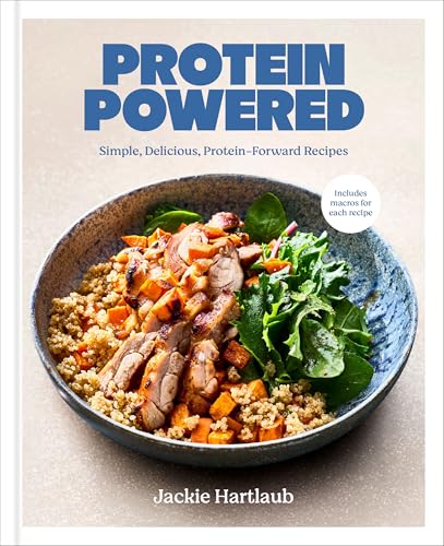 Protein Powered: A Cookbook: Simple, Delicious, Protein-Forward Recipes (English Edition)