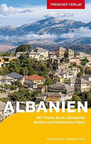 TRESCHER Reiseführer Albanien: Mit Tirana, Berat, Gjirokastër, Riviera und Albanischen Alpen