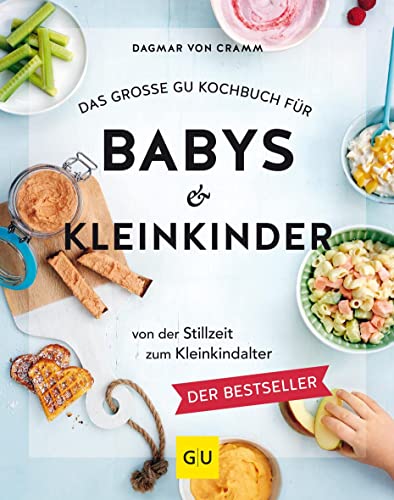 Das große GU Kochbuch für Babys & Kleinkinder: Von der Stillzeit bis zum Kleinkindalter (GU Familienküche)