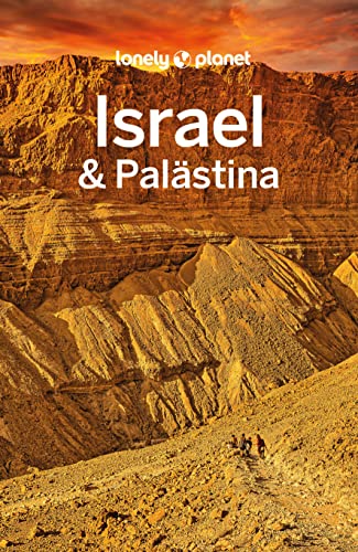 LONELY PLANET Reiseführer Israel & Palästina: Eigene Wege gehen und Einzigartiges erleben.