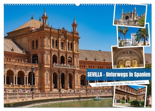 Sevilla - Unterwegs in Spanien (Wandkalender 2026 DIN A2 quer), CALVENDO Monatskalender: Unser exquisiter Sevilla-Kalender entführt dich auf eine ... andalusische Stadt. (CALVENDO Orte)