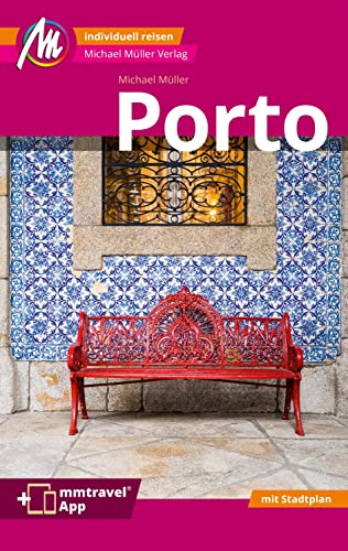 Porto MM-City Reiseführer Michael Müller Verlag: Individuell reisen mit vielen praktischen Tipps. Inkl. Freischaltcode zur ausführlichen App mmtravel.com