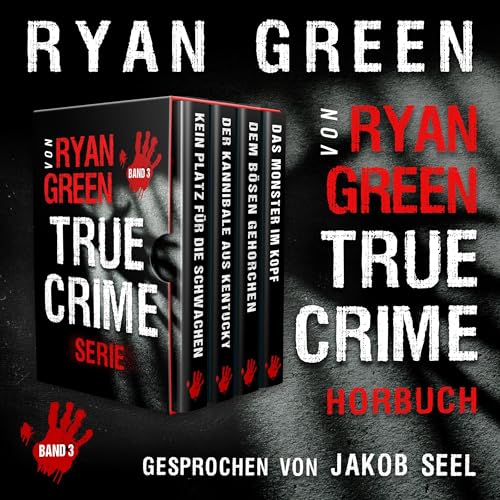 Die True-Crime-Serie Von Ryan Green: Band 3: 4-Bücher-Sammlungen über wahre Verbrechen