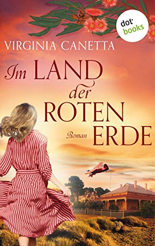 Im Land der roten Erde: Australien-Roman | Eine große Liebe auf dem fünften Kontinent – für die Fans von Anne McCullagh Rennie und Di Morrissey