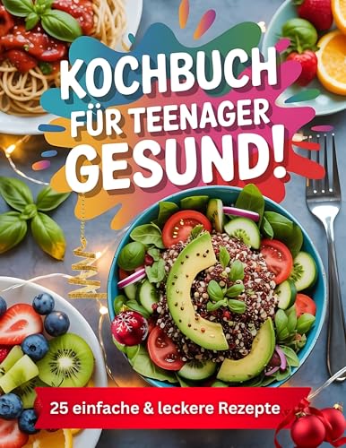 kochbuch für teenager gesund: 25 einfache & leckere Rezepte für Weihnachten – cool für Mädchen und Jungen