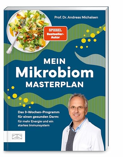 Mein Mikrobiom-Masterplan: Das 3-Wochen-Programm für einen gesunden Darm: für mehr Energie und ein starkes Immunsystem