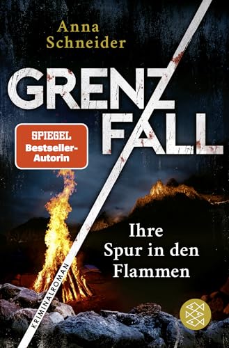 Grenzfall – Ihre Spur in den Flammen: Kriminalroman | Die grenzüberschreitende Bestseller-Serie zwischen Deutschland & Österreich