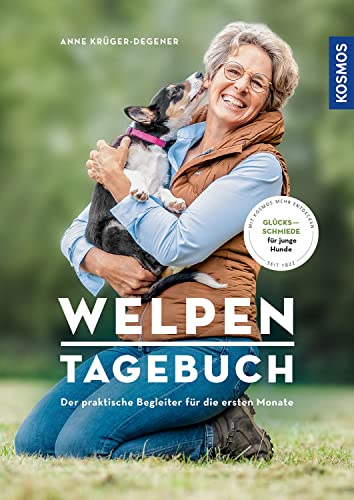 Welpentagebuch: Der praktische Begleiter für die ersten Monate - Glücksschmiede für junge Hunde - Mit Filmen über die KOSMOS PLUS App