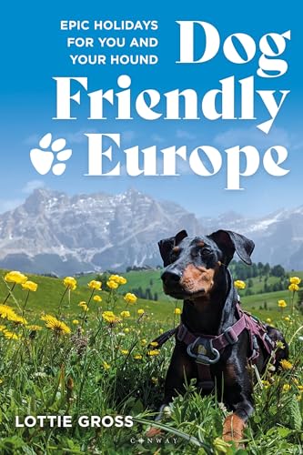 Dog-friendly Europe: Epic holidays for you and your hound (English Edition)