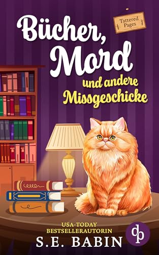 Bücher, Mord und andere Missgeschicke | Der gemütliche Cosy Crime über eine clevere Hobbydetektivin: Ermittlungen auf eigene Faust – Und vier Pfoten (Die Buchladen-Morde 1)