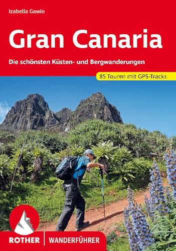 Gran Canaria: Die schönsten Küsten- und Bergwanderungen. 85 Touren mit GPS-Tracks (Rother Wanderführer)