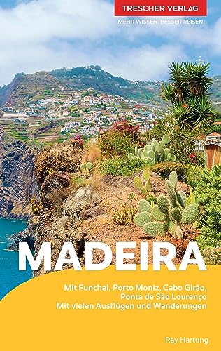 TRESCHER REISEFÜHRER Madeira und Porto Santo: Mit Funchal, Porto Moniz, Cabo Girão, Ponta de São Lourenço - Mit vielen Ausflügen und Wanderungen