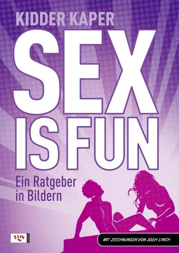 Sex is fun: Ein Ratgeber in Bildern