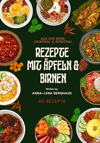 Rezepte mit Äpfeln & Birnen: aus der Serie Saisonal & Regional