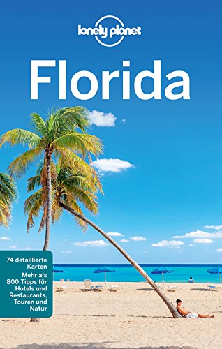 Lonely Planet Reiseführer Florida: mit praktischem Downloads aller Karten (Lonely Planet Reiseführer E-Book)