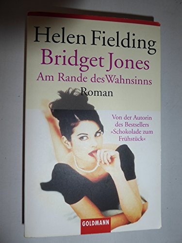 Bridget Jones - am Rande des Wahnsinns : Roman. = Bridget Jones, the edge of reason Goldmann 45264 ; 3442452643