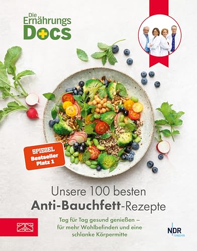 Die Ernährungs-Docs – Unsere 100 besten Anti-Bauchfett-Rezepte: Tag für Tag gesund genießen – für mehr Wohlbefinden und eine schlanke Körpermitte