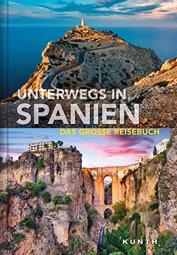 KUNTH Unterwegs in Spanien: Das große Reisebuch