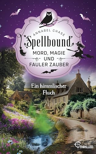 Spellbound - Ein himmlischer Fluch: Mord, Magie und fauler Zauber (Zauberhaftes Cosy Crime 18)
