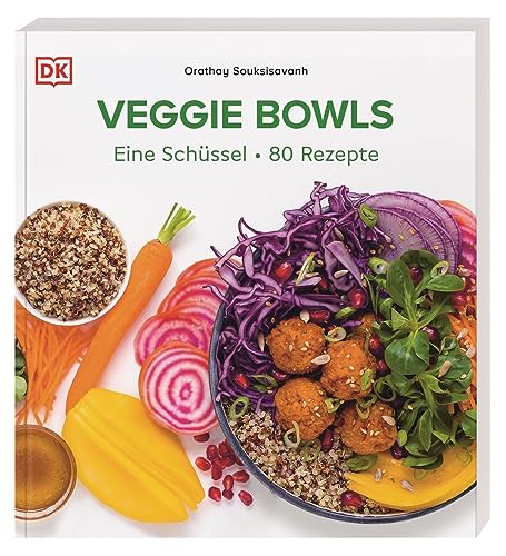 Veggie Bowls: Eine Schüssel - 80 Rezepte. Vegetarische und vegane Rezepte für schnelle, gesunde und leckere Bowls