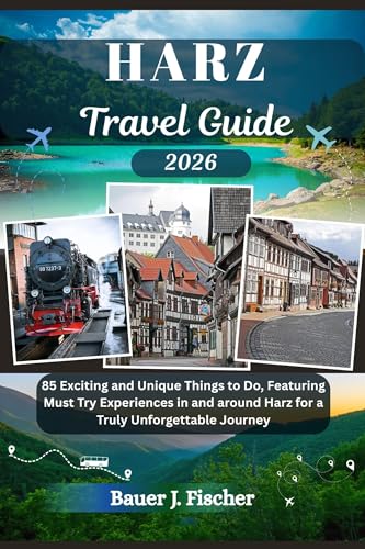 HARZ TRAVEL GUIDE: 85 Exciting and Unique Things to Do, Featuring Must Try Experiences in and around Harz for a Truly Unforgettable Journey (Fischer Journey (ENG) Book 16) (English Edition)