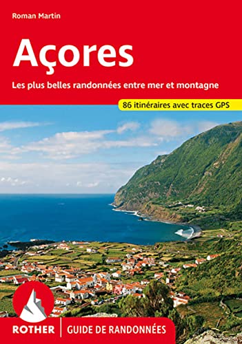 Acores (Guide de randonnées): Les plus belles randonnées entre mer et montagne. 86 itinéraires. Avec traces GPS (Rother Guide de randonnées)