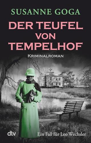 Der Teufel von Tempelhof: Kriminalroman | Glamourös, historisch, atmosphärisch – ein Krimihighlight! (Leo Wechsler, Band 9)