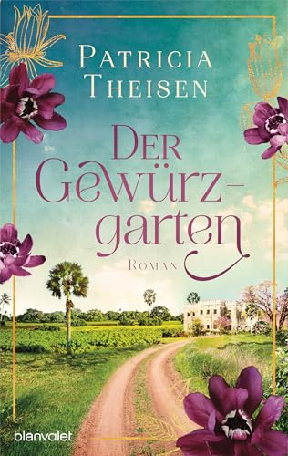 Der Gewürzgarten: Roman - Die generationenübergreifende Saga voller Sinnlichkeit, Abenteuer und Gefühl!